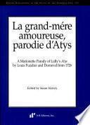 Télécharger le livre libro La Grand-mere Amoureuse, Parodie D'atys: A Marionette Parody Of Lully's Atys By Louis Fuzelier & Dorneval From 1726